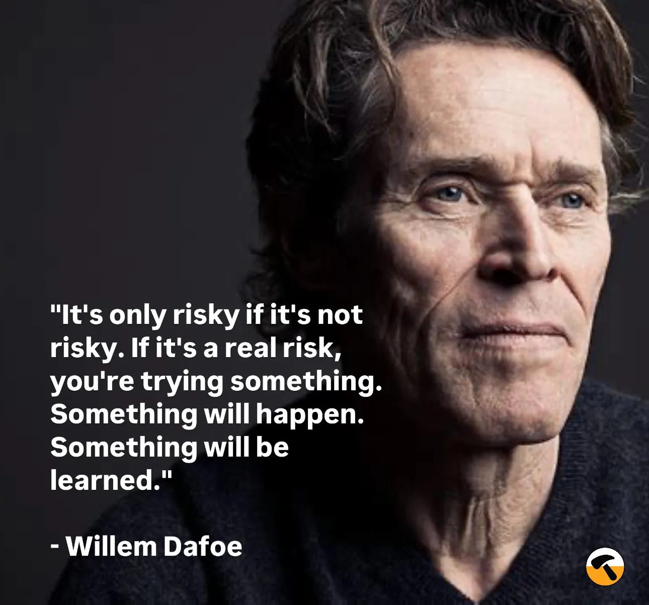 Willem Dafoe quote