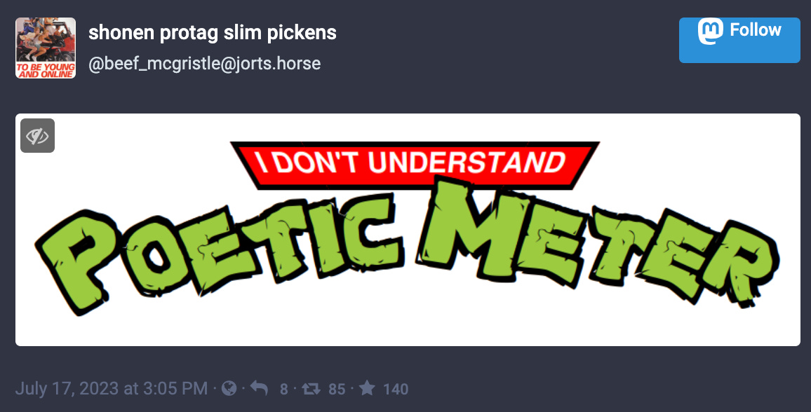 @beef_mcgristle@jorts.horse posts a Teenage Mutant Ninja Turtles logo meme that reads: “I don’t understand poetic meter” 