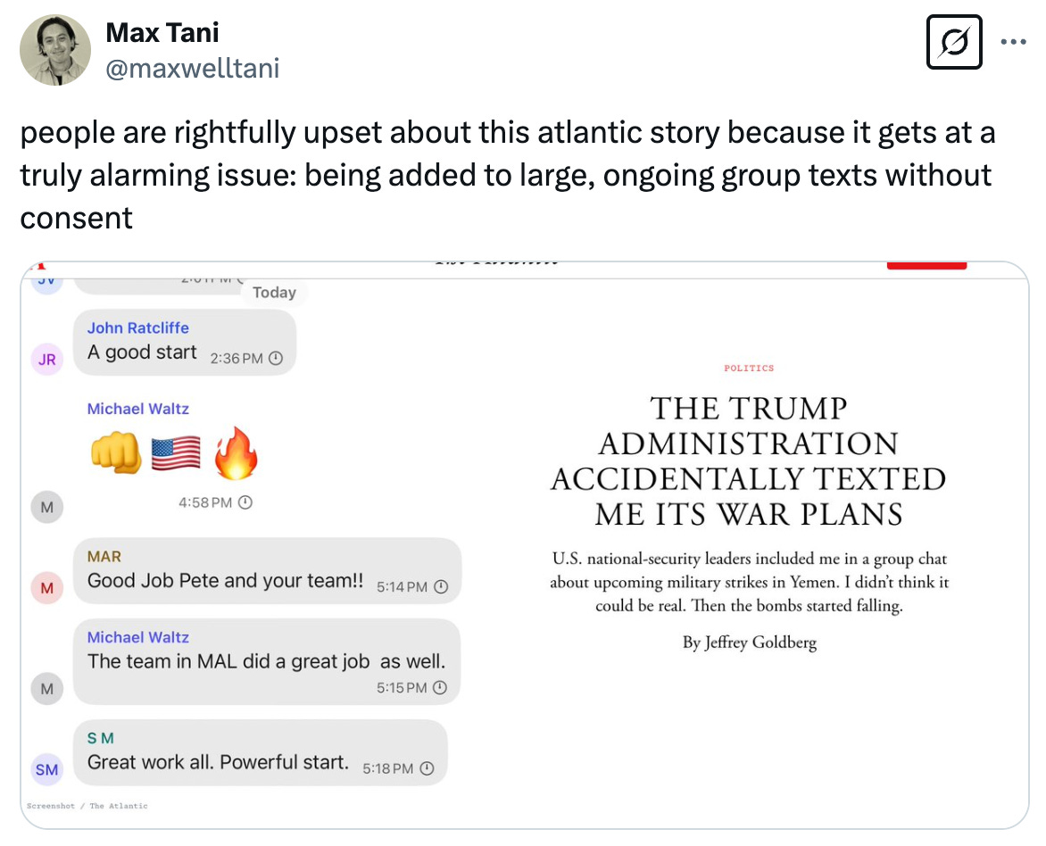   See new posts Conversation Max Tani @maxwelltani people are rightfully upset about this atlantic story because it gets at a truly alarming issue: being added to large, ongoing group texts without consent