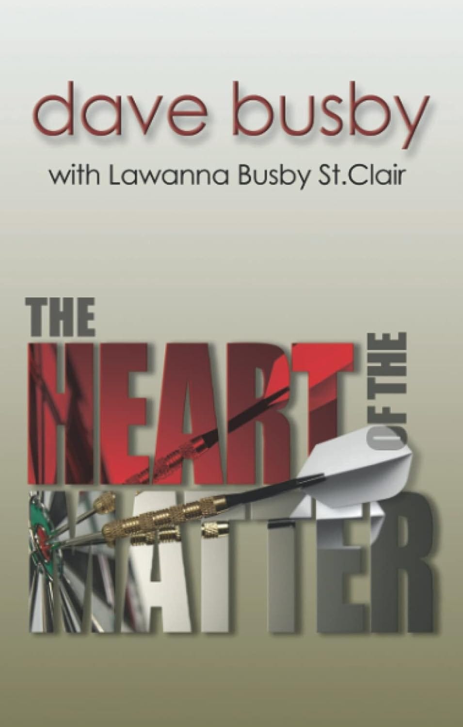 Image of a book cover from The Heart of the Matter by Dave Busby with Lawanna Busby St. Clair.