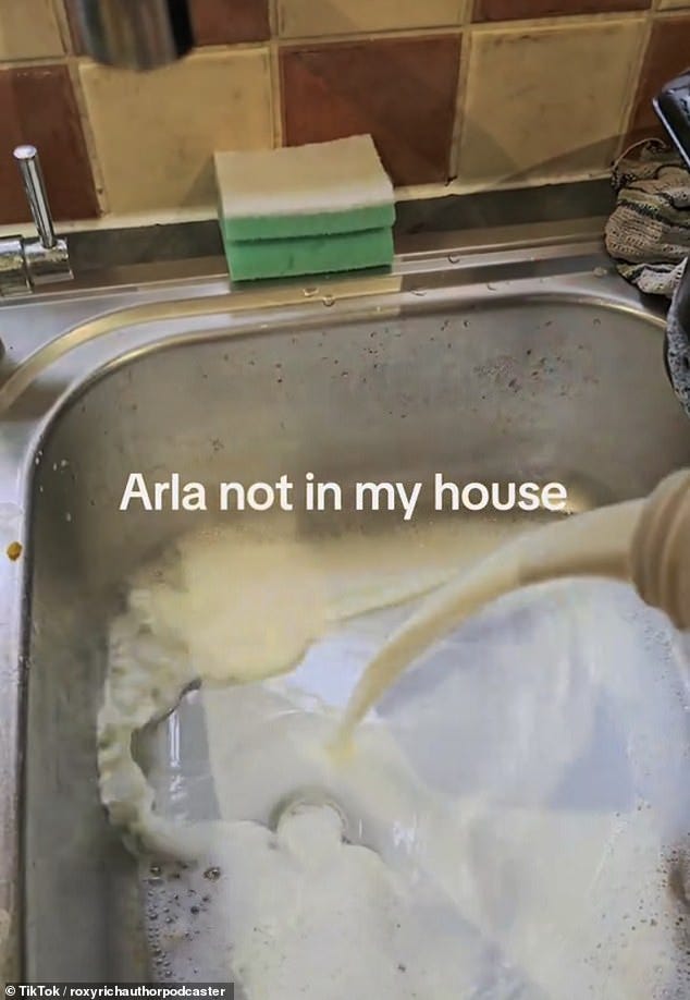 In one TikTok video seen thousands of times, one user pours her Arla milk down the sink, adding 'Arla not in my house'