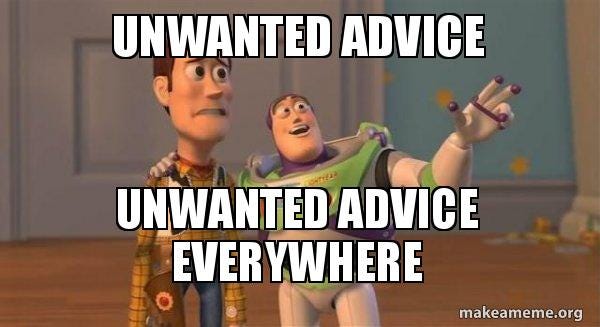 Unwanted Advice Unwanted Advice Everywhere - Buzz and Woody (Toy Story) Meme  Meme Generator