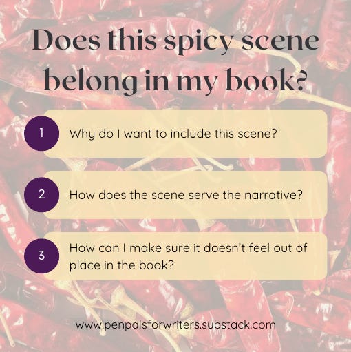 Does this spice belong in my book? 1. Why do I want to include this scene? 2. How does the scene serve the narrative? 3. How can I make sure it doesn't feel out of place in the book?