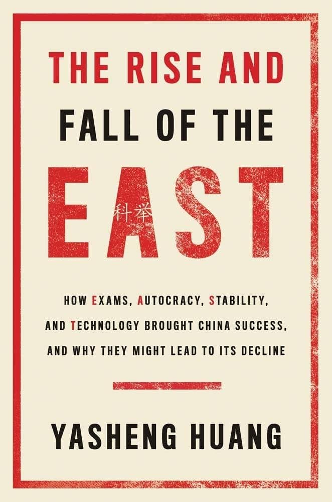 The Rise and Fall of the EAST: How Exams, Autocracy, Stability, and  Technology Brought China Success, and Why They Might Lead to Its Decline :  Huang, Yasheng: Amazon.es: Libros