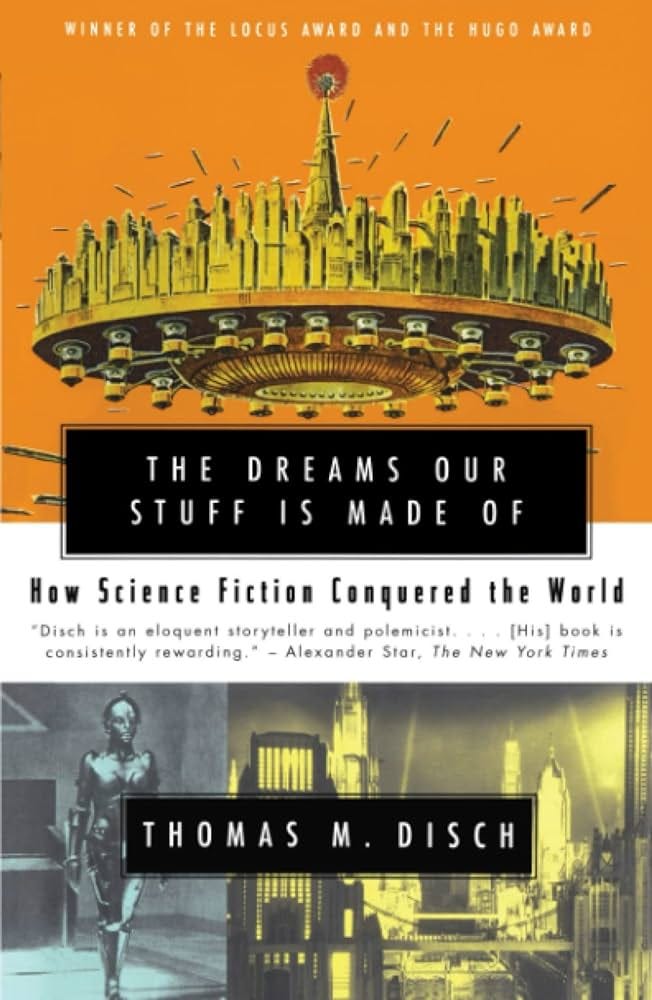 The Dreams Our Stuff is Made Of: How Science Fiction Conquered the World :  Disch, Thomas M.: Amazon.ca: Books