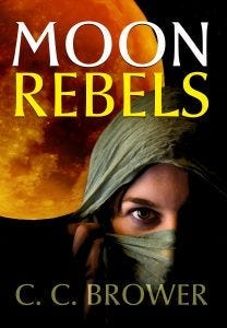 Moon Rebels by C. C. Brower