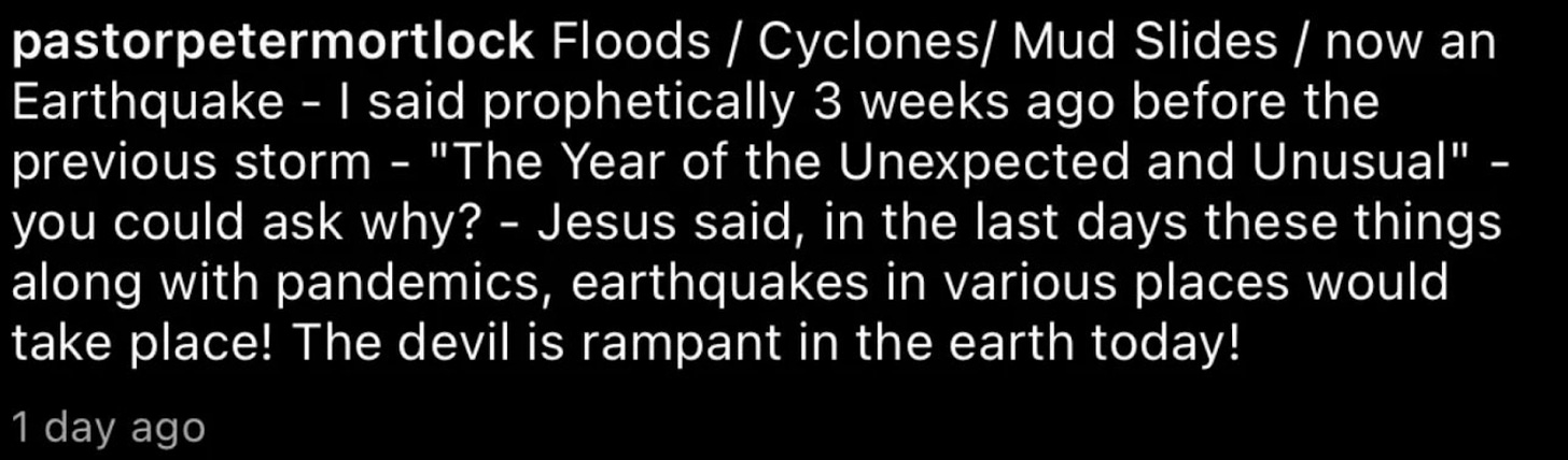 “Floods / cyclones / mud slides / now an earthquake - I said prophetically 3 weeks ago before the previous story - “The year of the Unexpected and unusual” - you could ask why?”