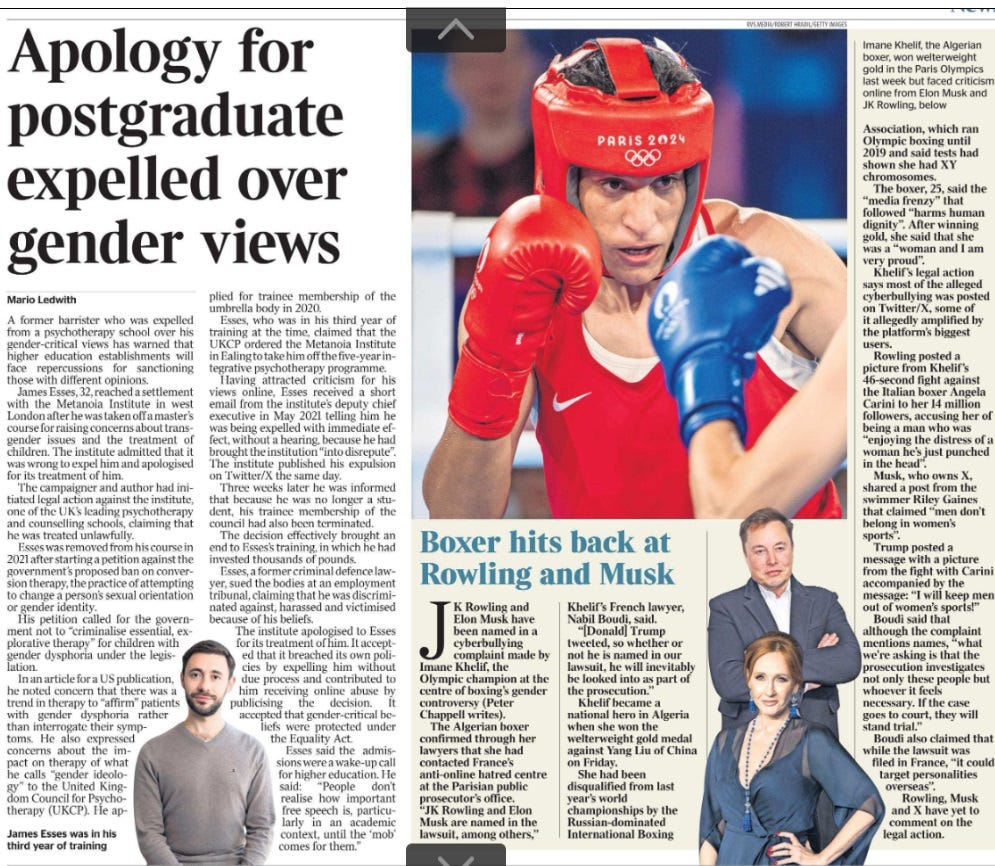 Apology for postgraduate expelled over gender views Mario Ledwith James Esses was in his third year of training A former barrister who was expelled from a psychotherapy school over his gender-critical views has warned that higher education establishments will face repercussions for sanctioning those with different opinions. James Esses, 32, reached a settlement with the Metanoia Institute in west London after he was taken off a master’s course for raising concerns about transgender issues and the treatment of children. The institute admitted that it was wrong to expel him and apologised for its treatment of him. The campaigner and author had initiated legal action against the institute, one of the UK’s leading psychotherapy and counselling schools, claiming that he was treated unlawfully. Esses was removed from his course in 2021 after starting a petition against the government’s proposed ban on conversion therapy, the practice of attempting to change a person’s sexual orientation or gender identity. His petition called for the government not to “criminalise essential, explorative therapy” for children with gender dysphoria under the legislation. In an article for a US publication, he noted concern that there was a trend in therapy to “affirm” patients with gender dysphoria rather than interrogate their symptoms. He also expressed concerns about the impact on therapy of what he calls “gender ideology” to the United Kingdom Council for Psychotherapy (UKCP). He applied for trainee membership of the umbrella body in 2020. Esses, who was in his third year of training at the time, claimed that the UKCP ordered the Metanoia Institute in Ealing to take him off the five-year integrative psychotherapy programme. Having attracted criticism for his views online, Esses received a short email from the institute’s deputy chief executive in May 2021 telling him he was being expelled with immediate effect, without a hearing, because he had brought the institution “into disrepute”. The institute published his expulsion on Twitter/X the same day. Three weeks later he was informed that because he was no longer a student, his trainee membership of the council had also been terminated. The decision effectively brought an end to Esses’s training, in which he had invested thousands of pounds. Esses, a former criminal defence lawyer, sued the bodies at an employment tribunal, claiming that he was discriminated against, harassed and victimised because of his beliefs. The institute apologised to Esses for its treatment of him. It accepted that it breached its own policies by expelling him without due process and contributed to him receiving online abuse by publicising the decision. It accepted that gender-critical beliefs were protected under the Equality Act. Esses said the admissions were a wake-up call for higher education. He said: “People don’t realise how important free speech is, particularly in an academic context, until the ‘mob’ comes for them.”