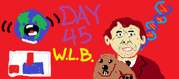 Poorly Drawn MSPaint image depicting items from the article and the text "WLB DAY 45"
