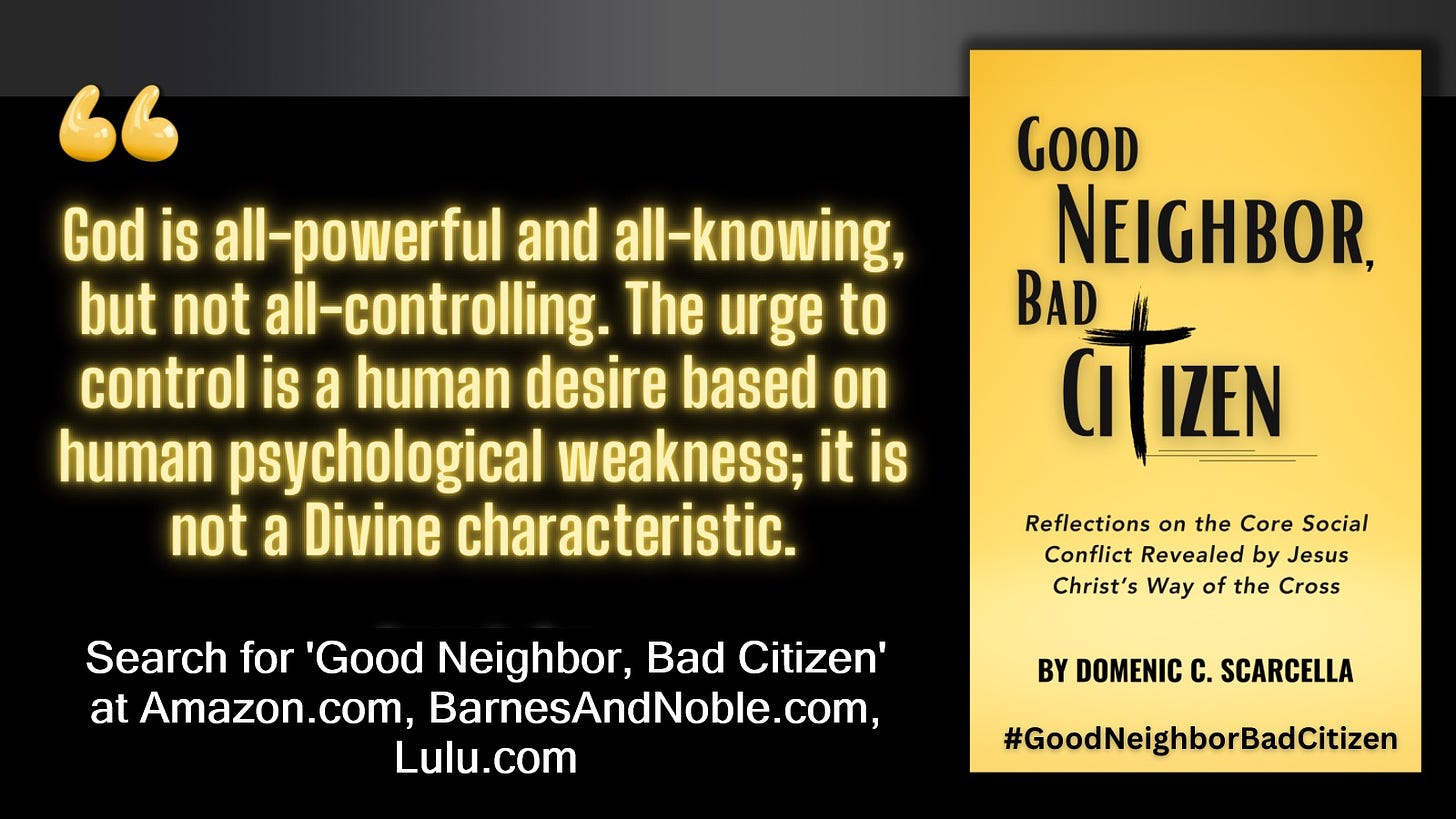 Front cover of the book 'Good Neighbor, Bad Citizen' next to a quote from the book that says, God is all-powerful and all-knowing, but not all-controlling.  The urge to control is a human desire based on human psychological weakness;  it is not a Divine characteristic."  To read more, search for the book 'Good Neighbor, Bad Citizen' at Amazon.com, BarnesAndNoble.com, and Lulu.com.