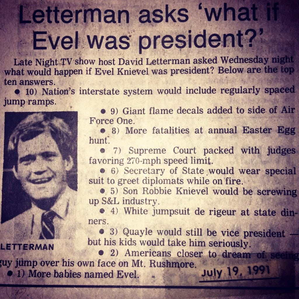 Evel Knievel on Twitter: "Evel Knievel for President! @Letterman Top 10  1991... https://t.co/e9MJbKu1qD http://t.co/rFmu7tg5ZT  http://t.co/fBZKEcTn0e" / Twitter