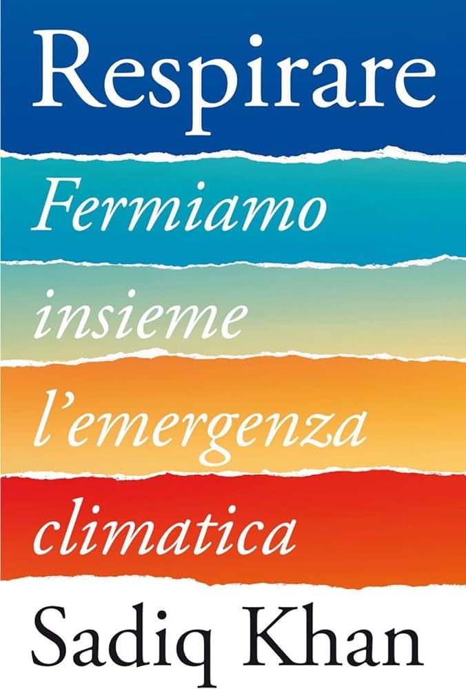 Amazon.it: Respirare. Fermiamo insieme l'emergenza climatica - Khan, Sadiq,  Grimaldi, Marianna - Libri