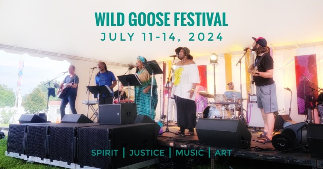 May be an image of 6 people and text that says 'WILD GOOSE FESTIVAL JULY 11-14, 2024 SPIRIT JUSTICE ART'