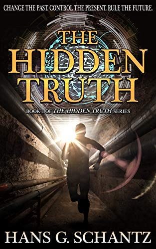 The Hidden Truth: A Science Fiction Techno-Thriller by [Hans G. Schantz]