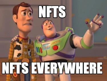 Funny NFTs NFTS everywhere Meme ... - Meme Creator