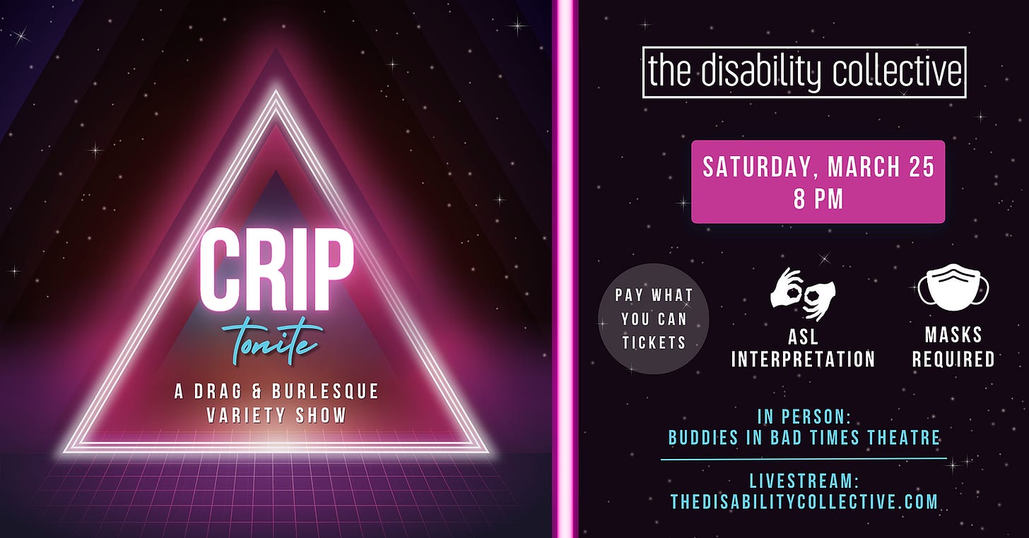 The CRIPtonite graphic, featuring a dark background with small white stars and faded shades of pink and purple. The graphic is split in half by a white and pink line. On the left side is a large white, pink, and purple iridescent triangle with the words "CRIPtonite, A Drag & Burlesque Variety Show" inside it. "CRIP" is in bold capital white letters with a pink border, "Tonite" is in a lowercase cursive blue, and "A Drag & Burlesque Variety Show" is in all white. The right side reads "The Disability Collective" in white font surrounded by a thin white box, “Saturday, March 25 - 8 PM” in white font inside of a hot pink box, “Pay What You Can Tickets” in white font inside of a faded white circle next to a white image of the sign for interpreter with “ASL Interpretation” underneath it in white and a white image of a face mask with “Masks Required” underneath it in white, followed by “Buddies in Bad Times Theatre” in capital blue letters at the bottom.