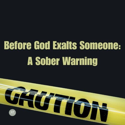 Before God Exalts Someone: A Sober Warning a blog by Gary Thomas