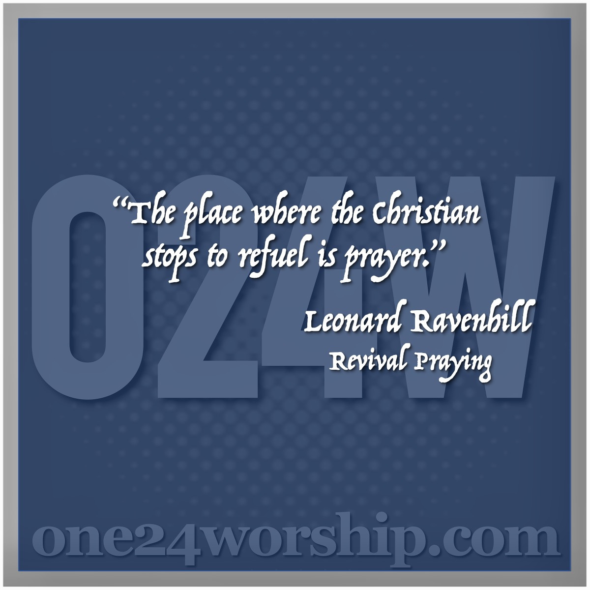 Image of the one24worship logo with Leonard Ravenhill quote superimposed.