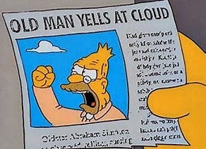 Image result for grampa Simpsons Yell at Cloud. Size: 146 x 106. Source: tvtropes.org