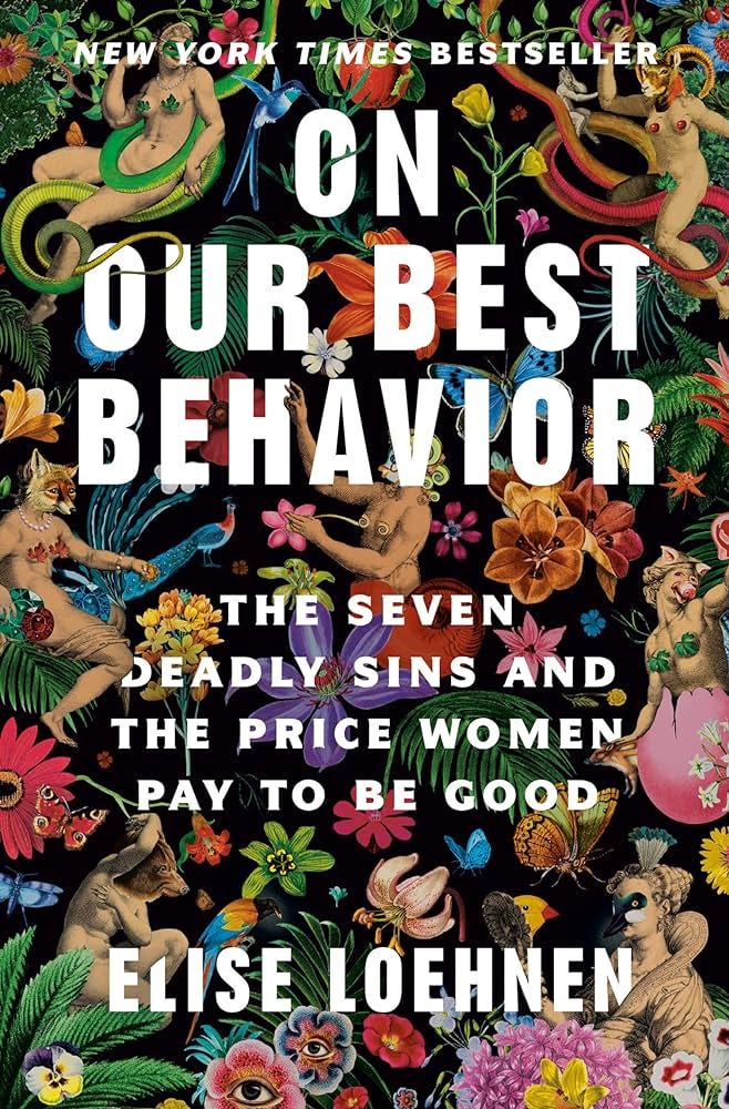 On Our Best Behavior: The Seven Deadly Sins and the Price Women Pay to Be  Good: Loehnen, Elise: 9780593243039: Amazon.com: Books