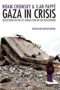 May be an image of 1 person and text that says 'NOAM CHOMSKY & ILAN PAPPÉ GAZA IN CRISIS REFLECTIONS ON THE U.S.-ISRAELI WAR ON THE PALESTINIANS REVISED ND UPDATED EDITION'