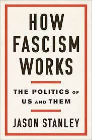 How Fascism Works: The Politics of Us and Them: Stanley, Jason:  9780525511830: Amazon.com: Books