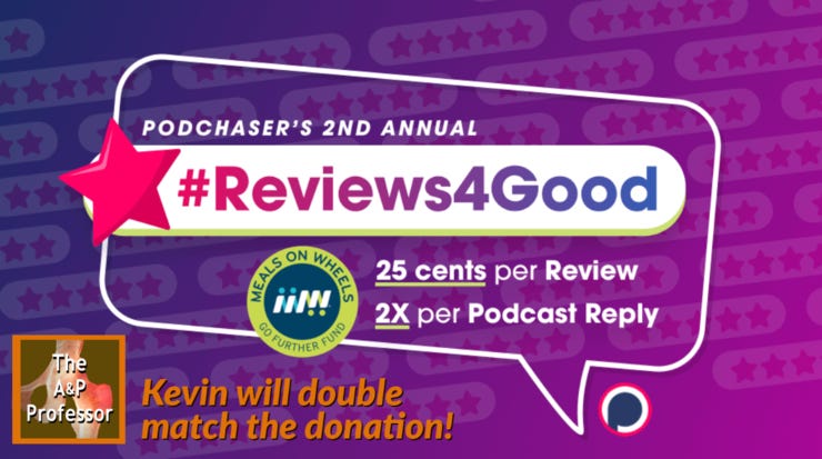 Help  Meals On Wheels  by leaving a review of our podcast at Podchaser (click image) during April. Then Podchaser donates $.25. When I reply, they'll double it! My syndicator Libsyn  also doubles it! Then I'll double all that! $1.50 for one sentence! Or two. (Somebody check my math)