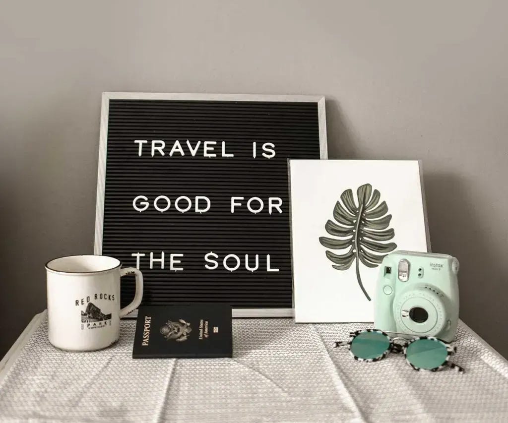 Travel is good for the soul.