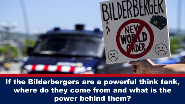 Αν Οι Bilderbergers Είναι Μια Ισχυρή Δεξαμενή Σκέψης, Από Πού Προέρχονται Και Ποια Είναι Η Δύναμη Που Κρύβεται Πίσω Από Αυτούς;