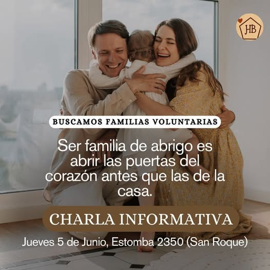 Puede ser una imagen de 2 personas y texto que dice "HB BUSCAMOS FAMILIAS VOLUNTARIAS Ser familia de abrigo es abrir las puertas del corazón antes que las de la ca. CHARLA INFORMATIVA Jueves 5 de Junio, Estomba 2350 (San Roque)"