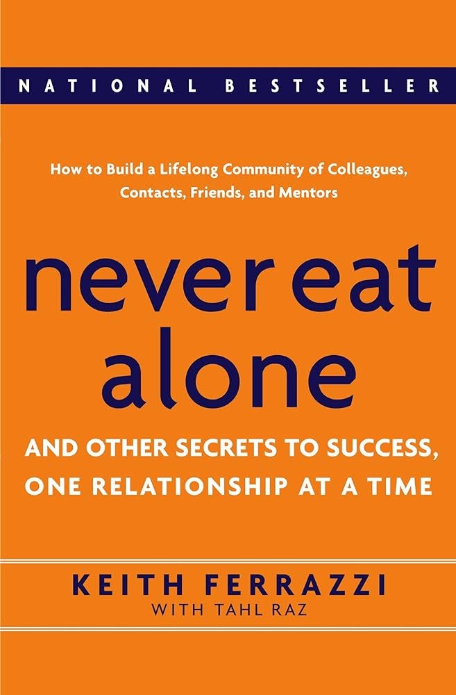 Never Eat Alone: And Other Secrets to Success, One Relationship at a Time