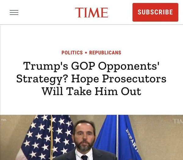 May be an image of 2 people, the Oval Office and text that says 'TIME SUBSCRIBE POLITICS REPUBLICANS Trump's GOP Opponents' Strategy? Hope Prosecutors Will Take Him Out POOL SR'