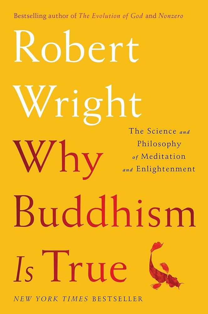 Why Buddhism is True: The Science and Philosophy of Meditation and  Enlightenment: Wright, Robert: 9781439195451: Amazon.com: Books