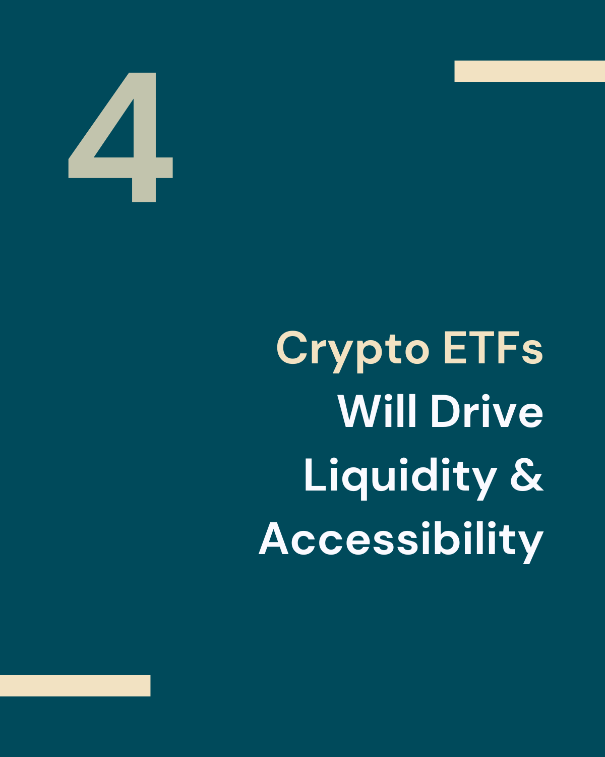 Slide displaying the text 'Crypto ETFs Will Drive Liquidity & Accessibility' with a large number '4' and a structured design.