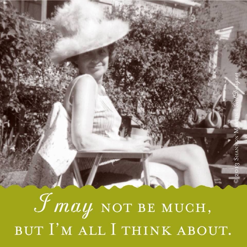 I may not be much, but I'm all I think about | Shannon, Card art, Funny  quotes