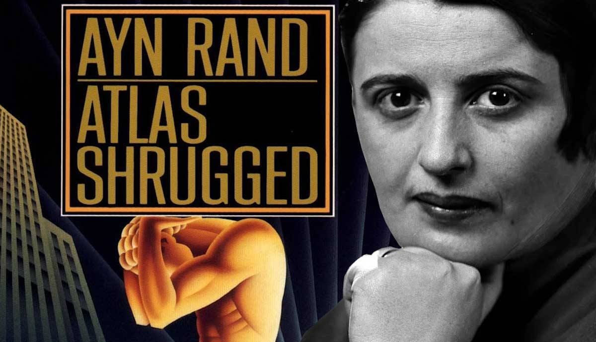 Atlas Shrugged: Ayn Rand's Most Famous Novel Explained