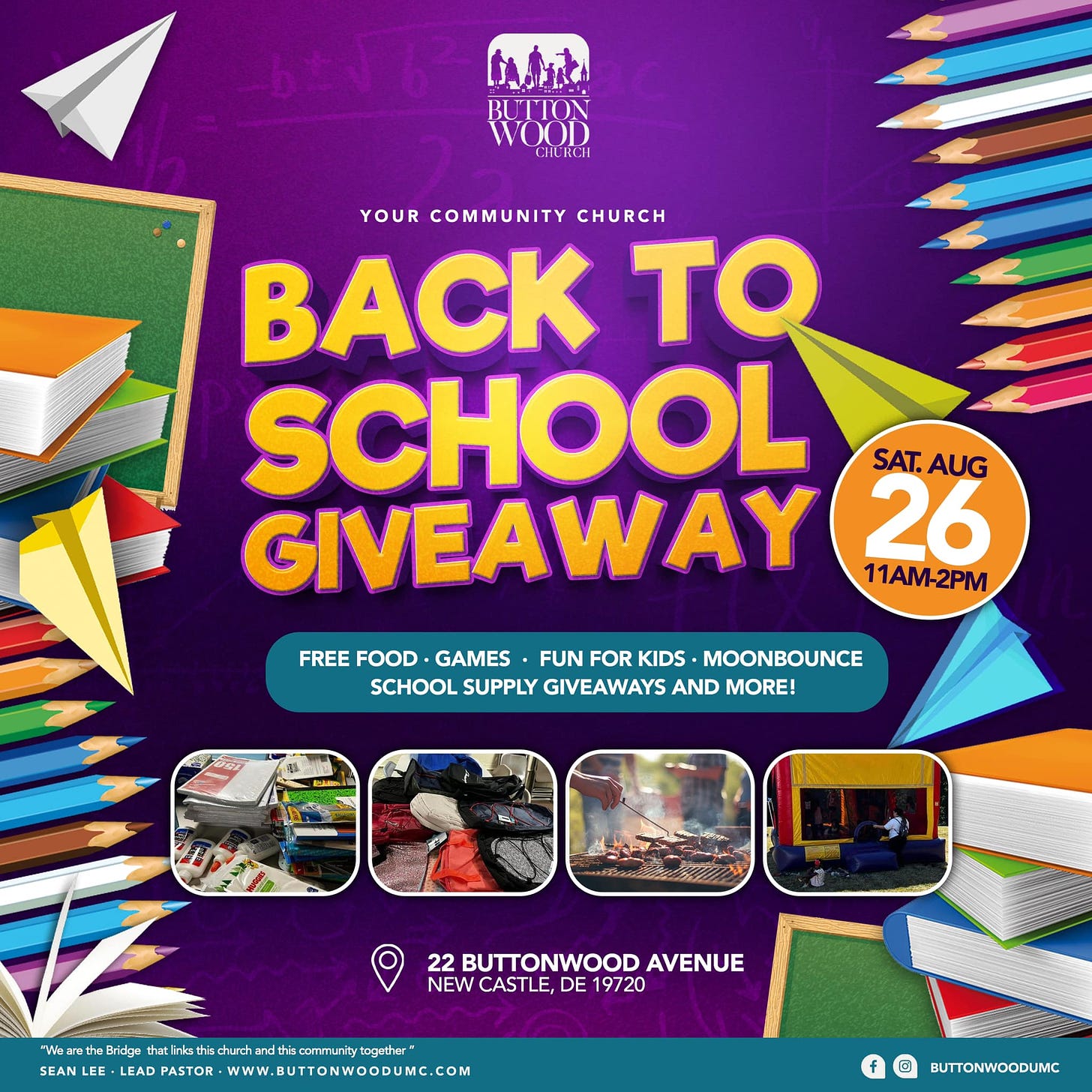 May be an image of text that says 'ልሰ BOOD WooD YOUR COMMUNITY CHURCH BACK TQ SCHOOL SAT. AUG GIVEAWAY 26 11AM-2PM FREE FOOD GAMES FUN FOR KIDS MOONBOUNCE SCHOOL SUPPLY GIVEAWAYS AND MORE! 22 BUTTONWOOD AVENUE NEW CASTLE, DE 19720 Bridge SEAN LEE LEAD PASTOR WWW.BUTTONWOODUMC.COM BUTTONWOODUMC'