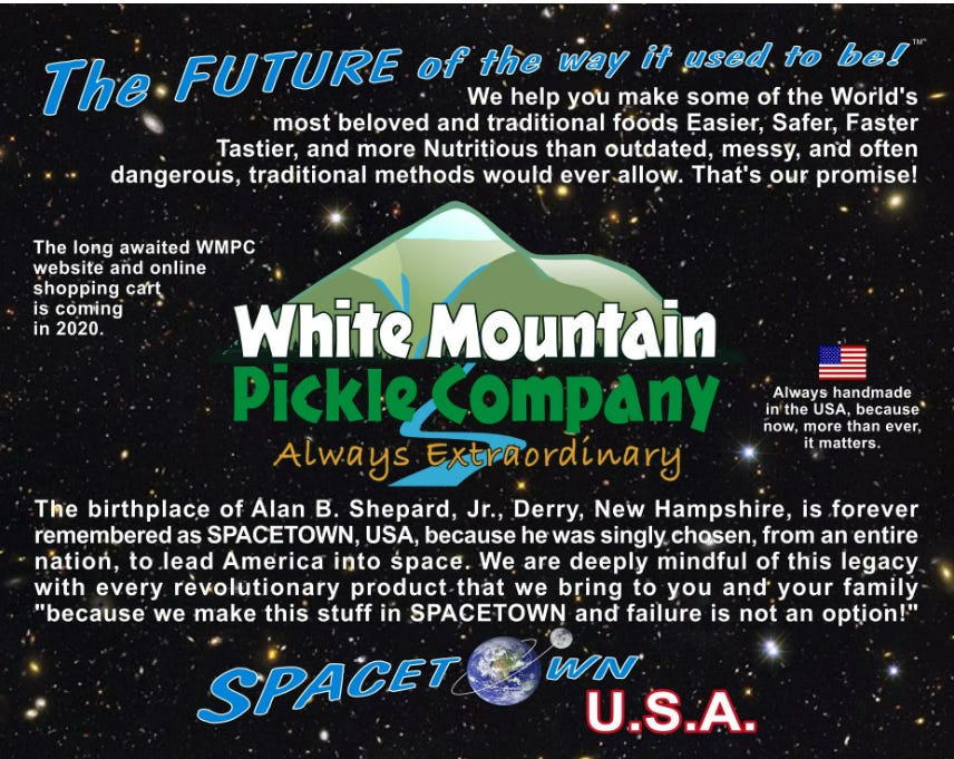 There is also more text here than I have the capacity to write out now, but it's the White Mountain Pickle company logo and many claims against a space-y background. one part says "The long awaited WMPC website and online shopping cart is coming in 2020"