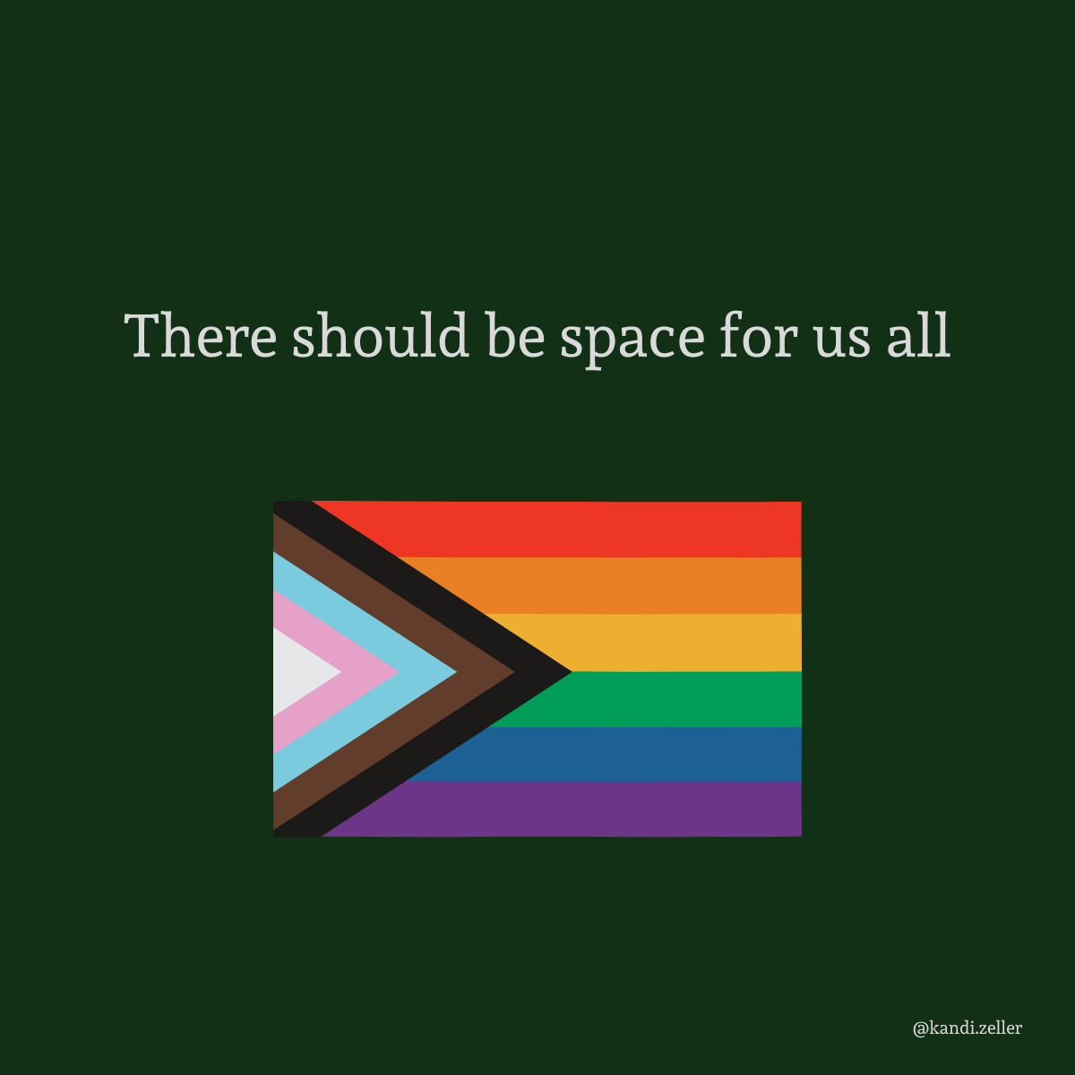 A dark green background has white lettering that reads, “There should be space for all of us,” with a picture of a progress pride flag.