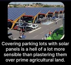 An image of a parking lot covered with solar panels. Text reads: covering a parking lot with solar panels makes a hell of a lot more sense than putting them on prime agricultural land. 