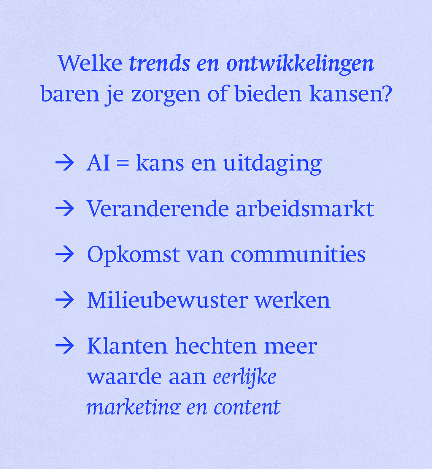 Welke trends en ontwikkelingen baren je zorgen of bieden kansen?