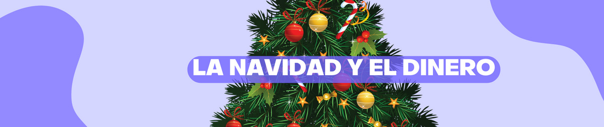 🎄La Navidad y el Dinero