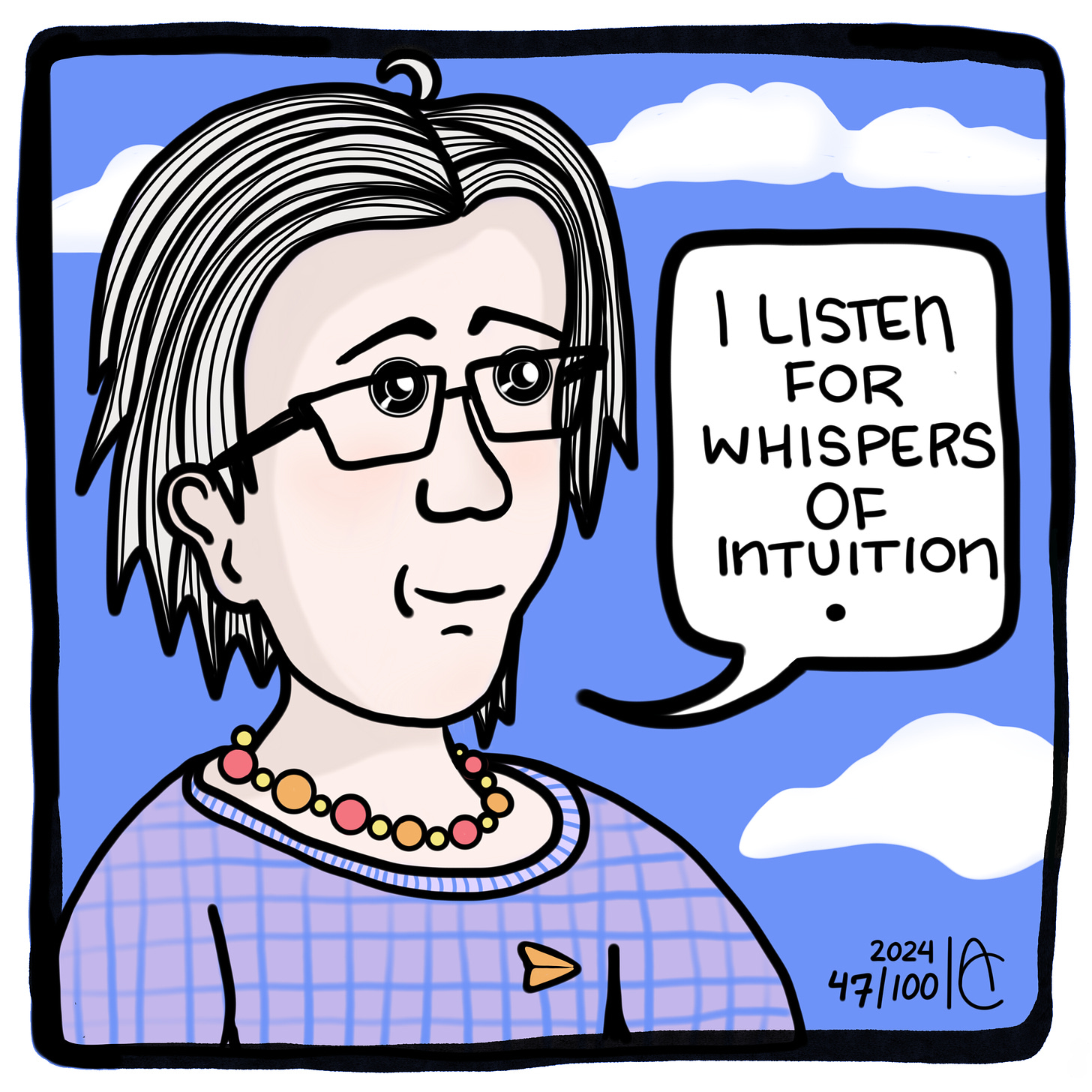 47/100:  I listen for whispers of intuition.