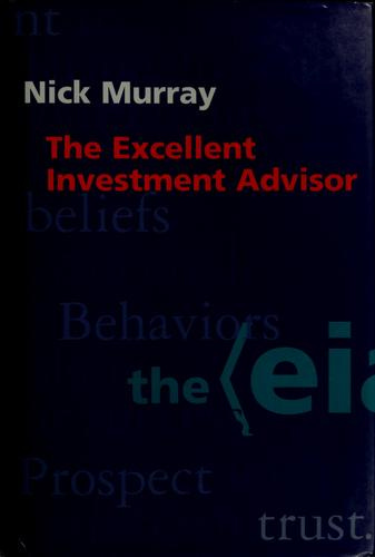 The excellent investment advisor by Nick Murray | Open Library