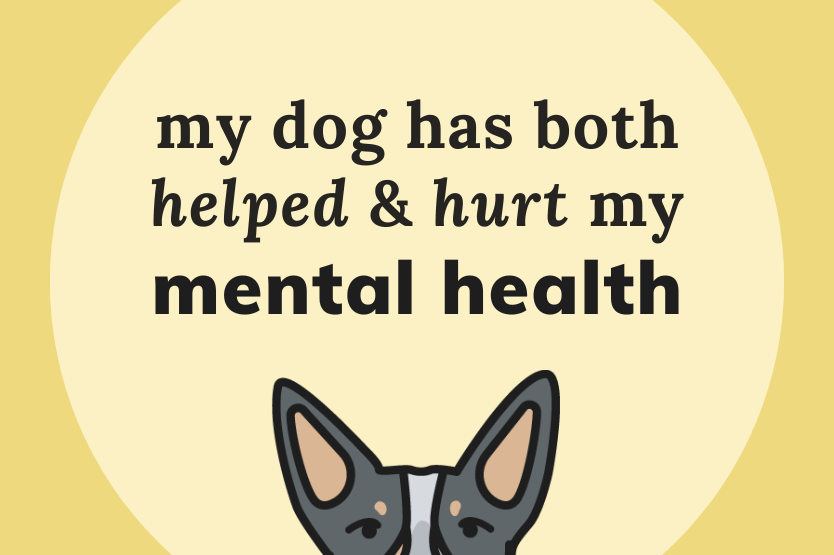 The text "my dog has both helped and hurt my mental health" atop a pale yellow background with a graphic illustration of a blue heeler's ears and eyes in the bottom middle of the frame