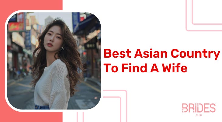 Best Asian Country To Find A Wife