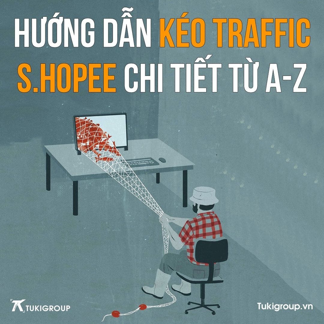 May be an image of text that says 'HƯỚNG DẪN KÉO TRAFFIC S.HOPEE CHI TIẾT TỪ A-Z K,TUKIGROUP TUKIGROUP Tukigroup.vn'