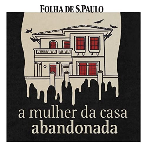 A Mulher da Casa Abandonada merece Direito ao Esquecimento?