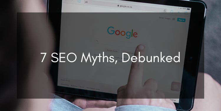 7 SEO Myths, Debunked