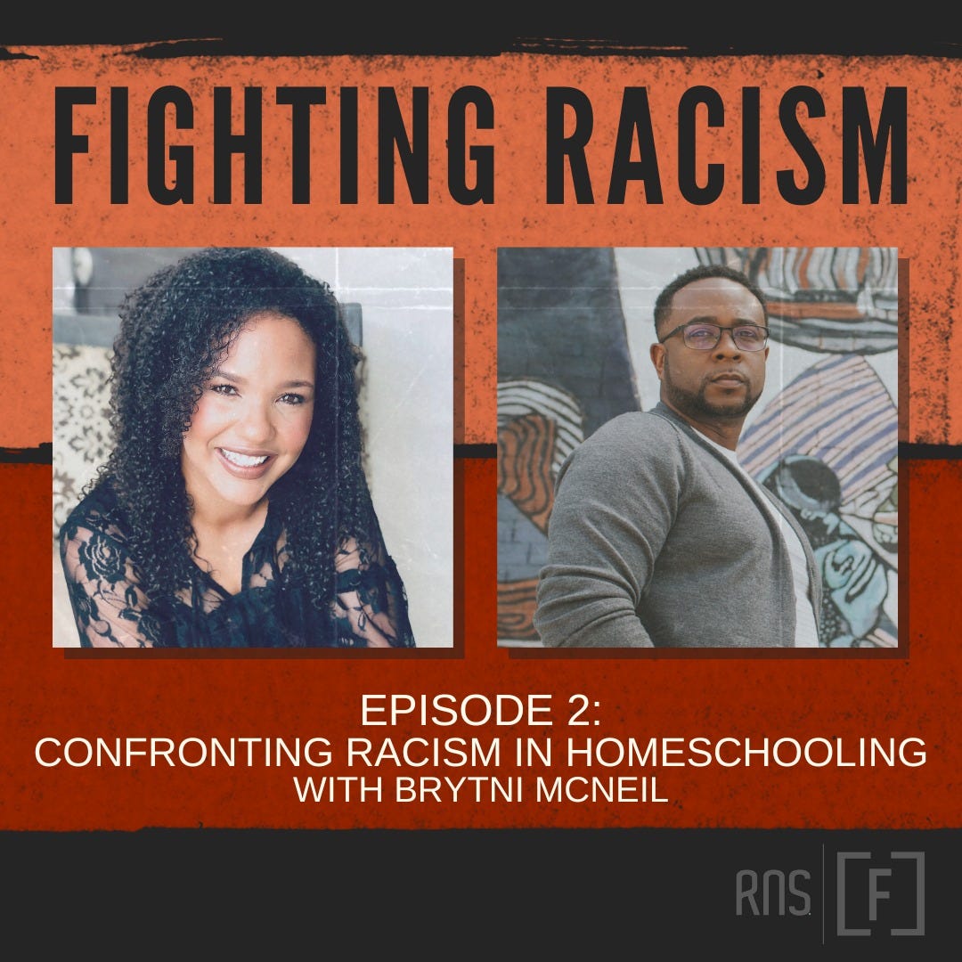 May be an image of 2 people and text that says 'FIGHTING RACISM EPISODE 2: CONFRONTING RACISM IN HOMESCHOOLING WITH BRYTNI MCNEIL'